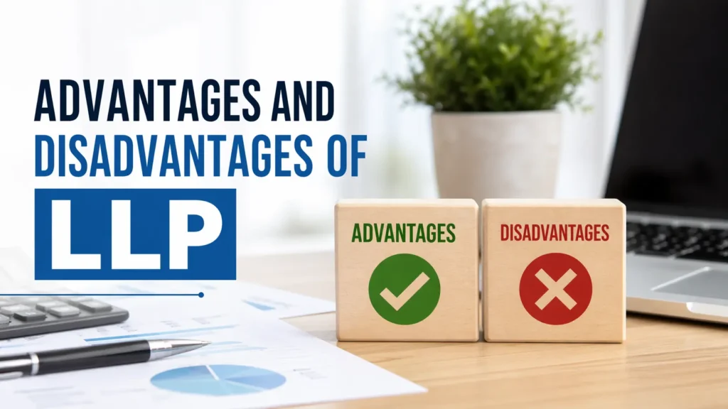 Advantages and Disadvantages of LLP: What Every Business Owner Must Know Before Registering