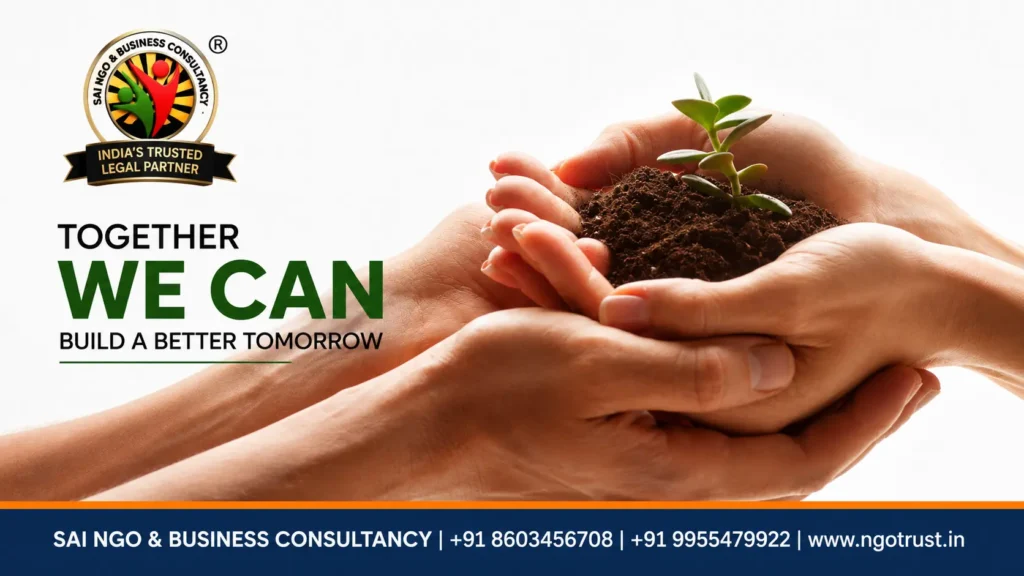 NGO awareness poster featuring hands holding a small plant sapling, symbolizing hope, care, and sustainable growth, with the message “Together We Can Build a Better Tomorrow” and Sai NGO & Business Consultancy branding and contact details.